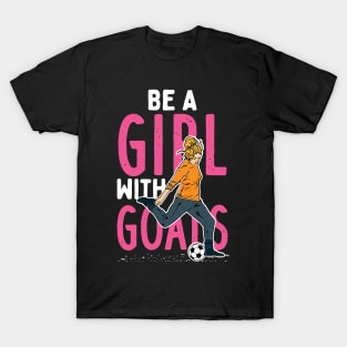 Be A Girl With Goals T-Shirt